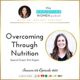 S03 E03: Overcoming Through Nutrition