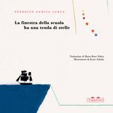 LA FINESTRA DELLA SCUOLA HA UNA TENDA DI STELLE - di F.G.Lorca, Marta Rota Núñez, Javier Zabala