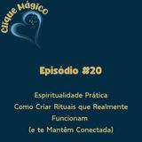 #20 – Espiritualidade Prática: Como Criar Rituais que Realmente Funcionam (e te Mantêm Conectada)
