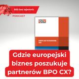 Gdzie europejski biznes poszukuje partnerów BPO CX?