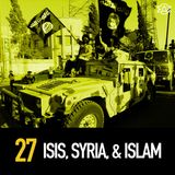 27 - ISIS, Syria, and Islam