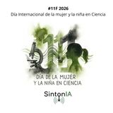Sintonia 55: #11F 2026. Día Internacional de la mujer y la niña en Ciencia