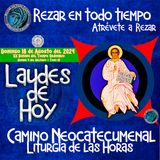 LAUDES DEL DIA DE HOY ✟ DOMINGO 18 DE AGOSTO 2024 ✟ Camino Neocatecumenal ✟ Liturgia de las Horas.