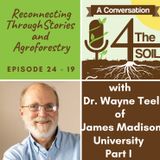 Episode 24 - 19: Reconnecting through Stories and Agroforestry with Dr. Wayne Teel of James Madison University Part I