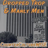 Dropped Trop. & Manly Men