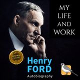 My life and Work (Henry Ford) | Full Audiobook