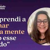 Erika _ Conversando com Alunos do Encontrando o Seu Centro