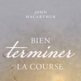 [Livre audio] Extrait – Bien terminer la course / John MacArthur