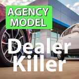 Will Agency Model Destroy Dealers?  Ep 76