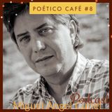 Poético Café 8 Miguel Ángel Curiel