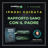 117 | Ipnosi per un Rapporto Sano con il Padre | Odair Comin