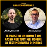 #49 Il passo di un uomo è un passo per tutti gli uomini: la testimonianza di Marco