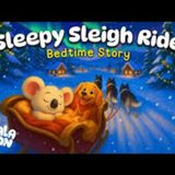Sleepy Christmas Sleigh Ride 🛷 🎄Storytime Adventure for Kids🎅🏼 Bedtime Stories with Koko & Hector 😴 - Koala Moon - Kids Bedtime Stories