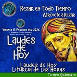 LAUDES DE HOY VIERNES 13 DE FEBRERO 2026. CAMINO NEOCATECUMENAL. LITURGIA DE LAS HORAS.