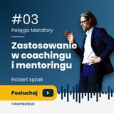#03 Zastosowanie metafor w coachingu i mentoringu - Potęga Metafory