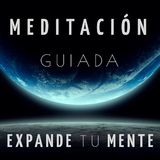 EXPANDE tu MENTE | MEDITACIÓN GUIADA