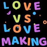 Love Vs Love Making