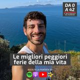 Le migliori peggiori ferie della mia vita