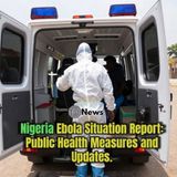 Nigeria Ebola Situation Report: Public Health Measures and Updates.