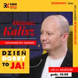 Mateusz Kalisz – podpowiada jak oglądać niebo, zgłębia tajemnice wszechświata