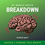 My Mental Health Breakdown Podcast - Season 2