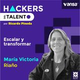 022 Escalar y transformar - María Victoria Riaño ( Ex CEO de Equion) -  Lado A