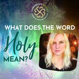 What Does the Word “Holy” Mean? | Non-Dogmatic Approach