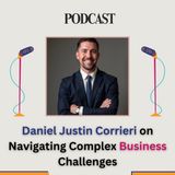 Daniel Justin Corrieri on Navigating Complex Business Challenges