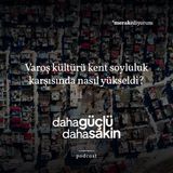 Varoş kültürü kent soyluluk karşısında nasıl yükseldi? #yaşam #şehir yaşamı - S02E19