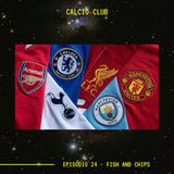 CALCIO CLUB - Ep.24 - Fish And Chips