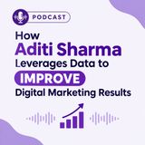 How Aditi Sharma Leverages Data to Improve Digital Marketing Results