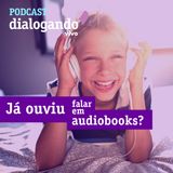 #016 - Podcast Dialogando - Audiobooks