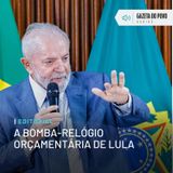 Editorial: A bomba-relógio orçamentária de Lula