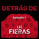 Episodio 1 - Las fieras || DETRAS DE