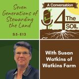 S5-E13: Seven Generations of Stewarding the Land with Susan Watkins