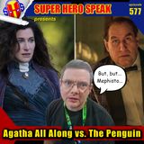 #577: Agatha All Along vs. The Penguin