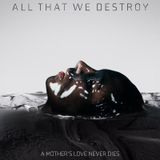 All That We Destroy (2019) A Twisted Experiment in Horror