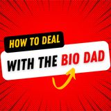 How to deal with the bio dad