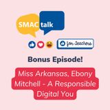 Miss Arkansas, Ebony Mitchell - A Responsible Digital You