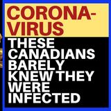 THESE CANADIANS CAUGHT CORONAVIRUS AND WERE FINE