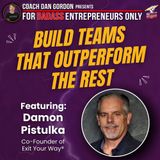 Build Teams That Outperform the Rest - Damon Pistulka