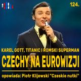 Czechy na Eurowizji. Gott, Titanic i romski superman | opowiada: Piotr Klijewski "Czeskie nutki"