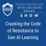 #333: Cracking the Code of Resistance to Gen AI Learning
