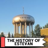 The History Of Estevan