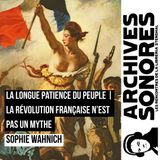 Sophie Wahnich - La révolution française n'est pas un mythe et La Longue Patience du peuple