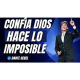 Cuando CONFÍAS En DIOS Sin Entender, DIOS Hace Lo IMPOSIBLE - Predicas de Dante Gebel