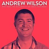 What Does the Bible Really Say About Happiness? with Andrew Wilson