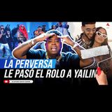 DJ TOPO: LA PERVERSA LE PASO EL ROLO A YAILIN CON TODO Y EL APOYO DE ANUEL (EL DESPELUÑE)