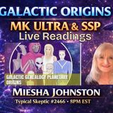 Galactic Origins Readings & MK Ultra Truth – Miesha Johnston | Typical Skeptic #2466