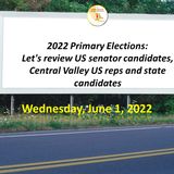 Central Valley Elections: News Too Real Special reviews state and regional candidates for June 7